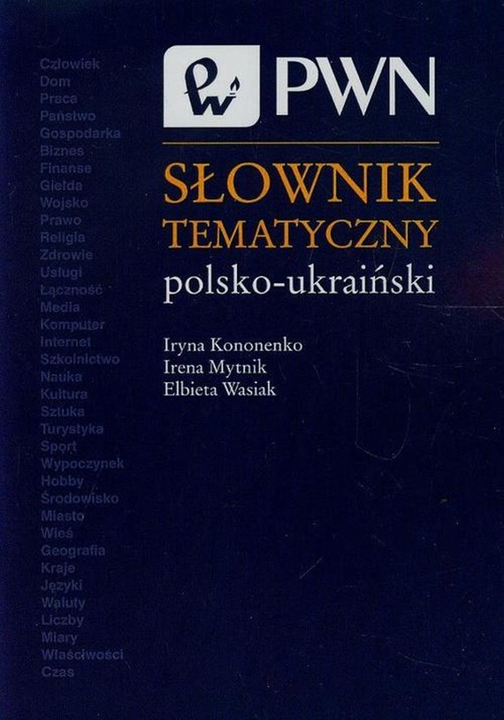 okładka Słownik tematyczny polsko-ukraiński ebook | epub, mobi | Iryna Kononenko, Elżbieta Wasiak, Irena Mytnik