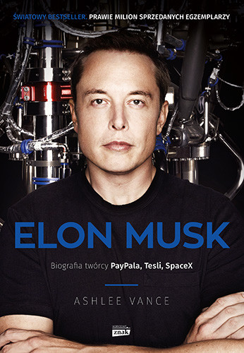 okładka Elon Musk. Biografia twórcy Paypala, Tesli, SpaceX wyd. 2022 książka | Ashlee Vance