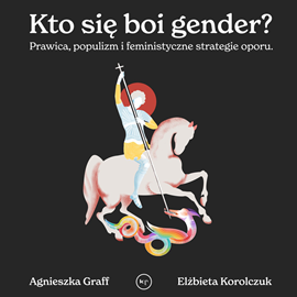 okładka Kto się boi gender? Prawica, populizm i feministyczne strategie oporu. audiobook | MP3 | Agnieszka Graff