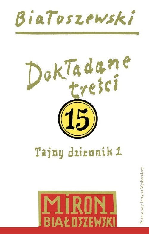 okładka Utwory zebrane Tom 15 Dokładane treści Tajny dziennik 1 książka | Miron Białoszewski
