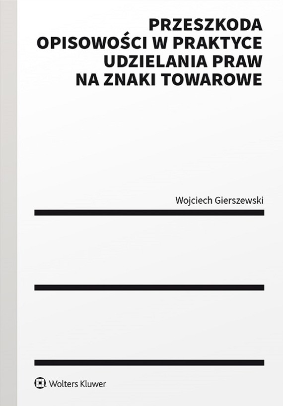 okładka Przeszkoda opisowości w praktyce udzielenia praw na znaki towarowe (pdf) ebook | pdf | Wojciech Gierszewski