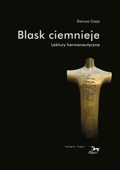 okładka Blask ciemnieje Lektury hermeneutyczne książka | Dariusz Czaja