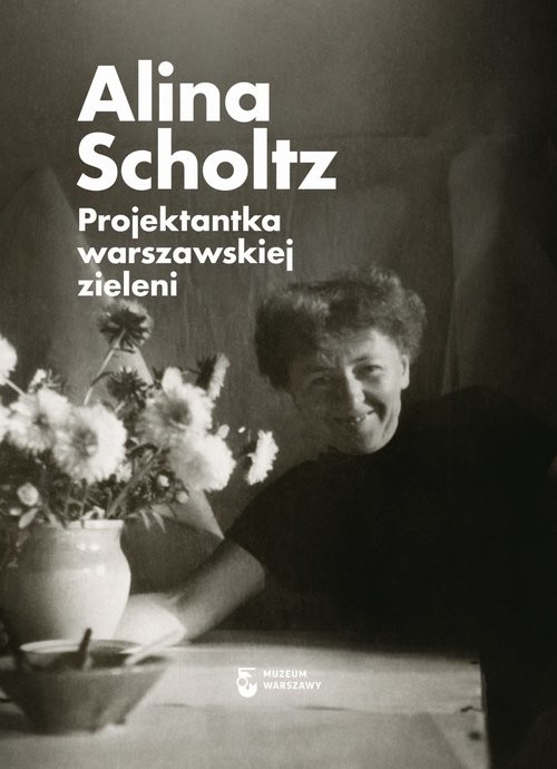 okładka Alina Scholtz Projektantka warszawskiej zieleni książka