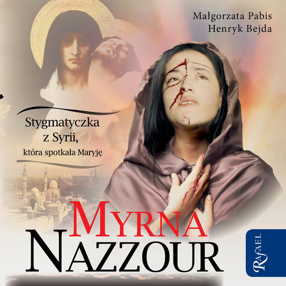 okładka Myrna Nazzour. Stygmatyczka z Syrii, która spotkała Maryję audiobook | MP3 | Myrna Nazzour