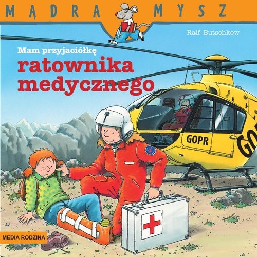 okładka Mądra Mysz. Mam przyjaciółkę ratownika medycznego książka | Ralf Butschkow