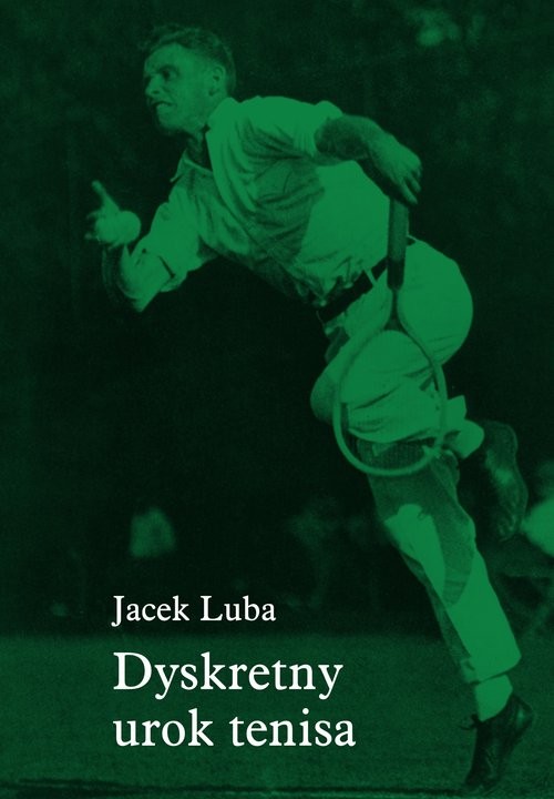 okładka Dyskretny urok tenisa książka | Jacek Luba