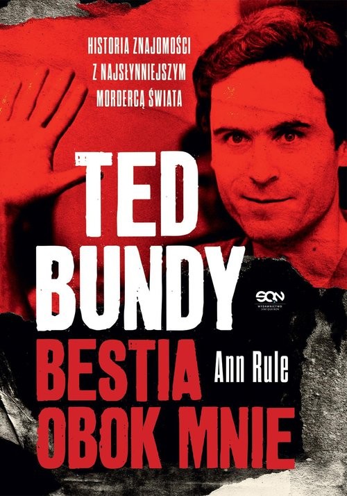 okładka Ted Bundy Bestia obok mnie Historia znajomości z najsłynniejszym mordercą świata książka | Ann Rule