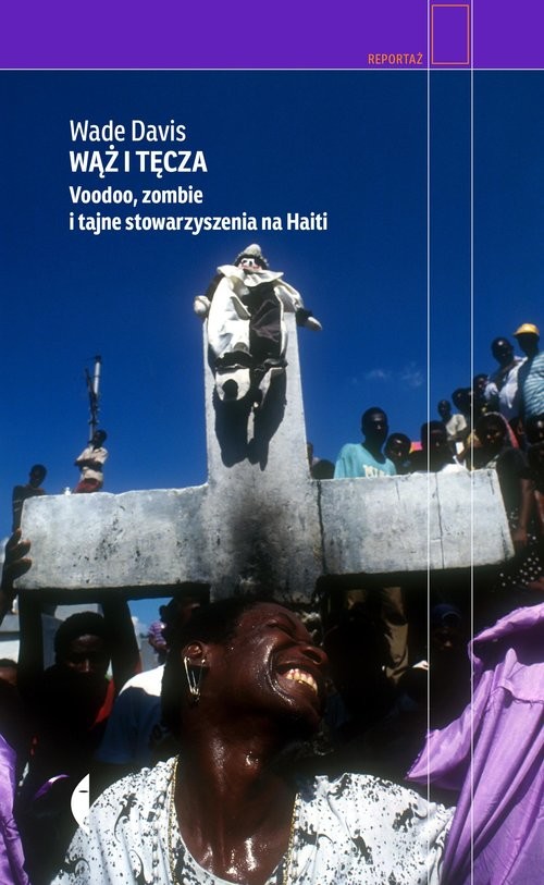 okładka Wąż i tęcza Voodoo, zombie i tajne stowarzyszenia na Haiti książka | Wade Davis