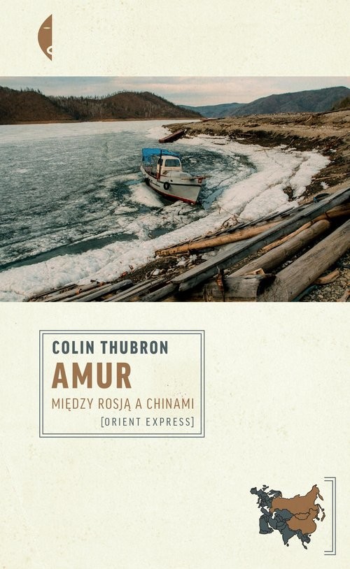 okładka Amur Między Rosją a Chinami książka | Colin Thubron