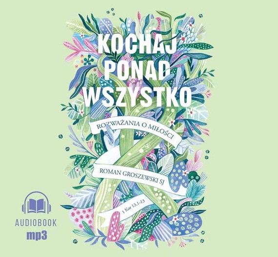 okładka Kochaj ponad wszystko audiobook | MP3 | Roman Groszewski SJ