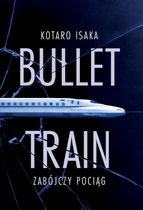 okładka Bullet Train Zabójczy pociąg książka | Kotaro Isaka