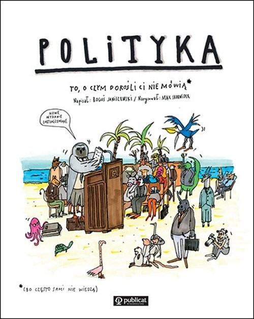 okładka Polityka To, o czym dorośli Ci nie mówią książka | Janiszewski Boguś, Max Skorwider