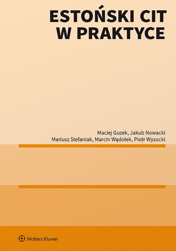 okładka Estoński CIT w praktyce (pdf) ebook | pdf | Maciej Guzek, Mariusz Stefaniak, Jakub Nowacki, Marcin Wądołek, Piotr Wysocki