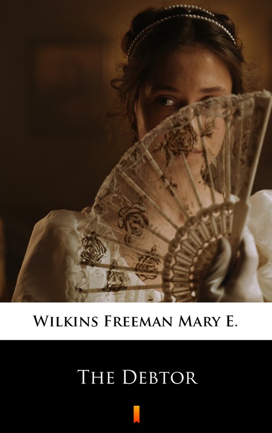 okładka The Debtor ebook | epub, mobi | Mary E. Wilkins Freeman
