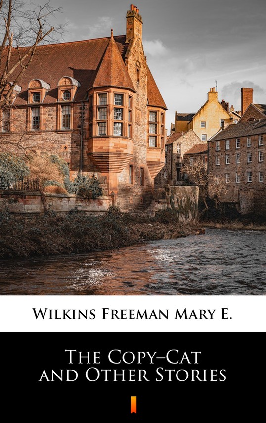okładka The Copy–Cat and Other Stories ebook | epub, mobi | Mary E. Wilkins Freeman