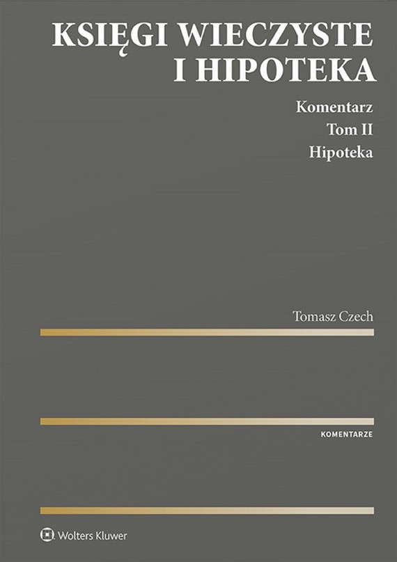 okładka Księgi wieczyste i hipoteka. Komentarz. Tom II. Hipoteka (pdf) ebook | pdf | Tomasz Czech