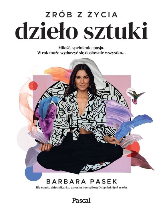 okładka Zrób z życia dzieło sztuki
 książka | Barbara Pasek