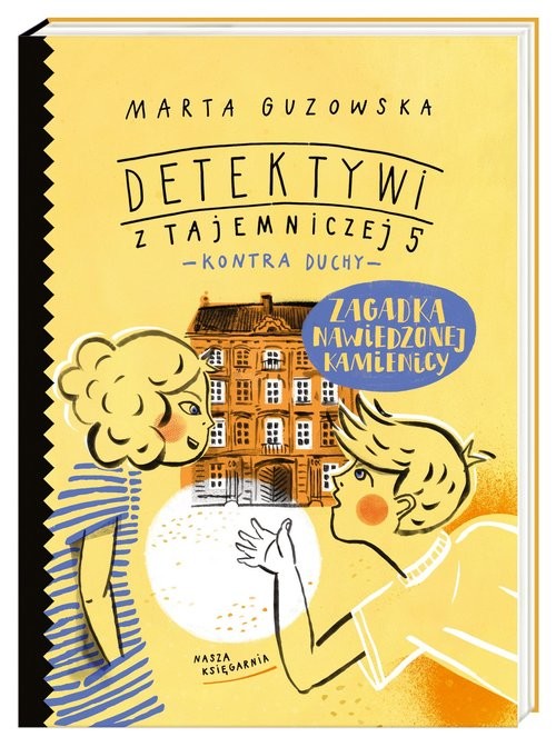 okładka Zagadka nawiedzonej kamienicy Detektywi z Tajemniczej 5 kontra duchy książka | Marta Guzowska