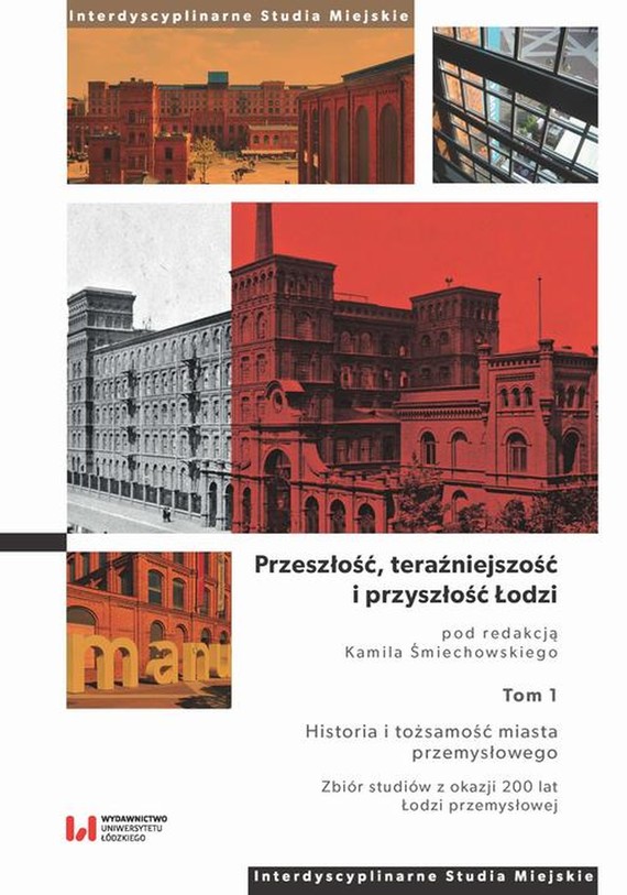 okładka Przeszłość, teraźniejszość i przyszłość Łodzi. Tom 1 ebook | pdf | Kamil Śmiechowski