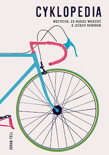 okładka Cyklopedia. Wszystko, co musisz wiedzieć o jeździe rowerem
 książka | Tell Johan