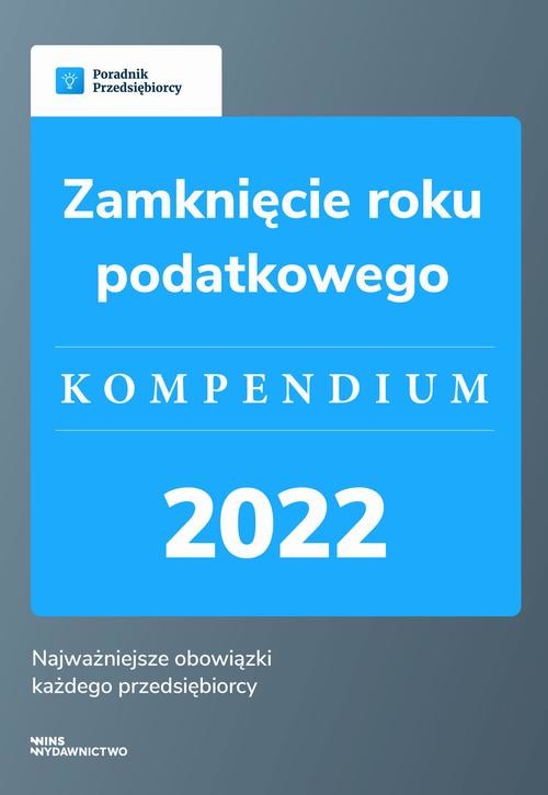 Zamknięcie roku podatkowego - kompendium 2022