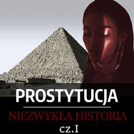 okładka Prostytucja. Niezwykła historia. Część I. Mezopotamia, Egipt i Izrael  audiobook | MP3 | Lubecki Józef