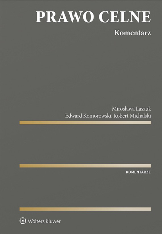 okładka Prawo celne. Komentarz (pdf) ebook | pdf | Edward Komorowski, Mirosława Laszuk, Robert Michalski