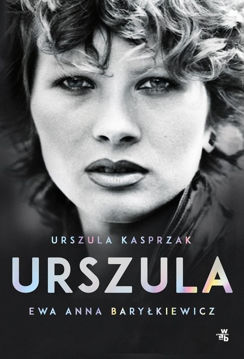 okładka Urszula Autobiografia książka | Kasprzak Urszula, Ewa Anna Baryłkiewicz
