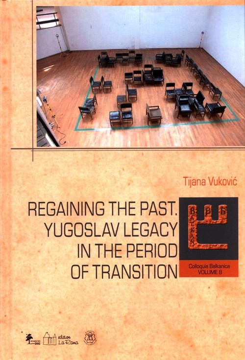 okładka Regaining The past. Yugoslav legacy in the period of transition książka | Tijana Vuković