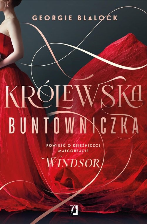 okładka Królewska buntowniczka Powieść o księżniczce Małgorzacie Windsor książka | Georgie Blalock
