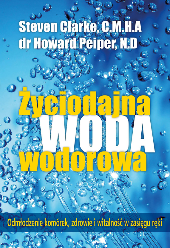 okładka Życiodajna woda wodorowa ebook | epub, mobi | dr Howard Peiper, Steven Clarke C.M.H.A