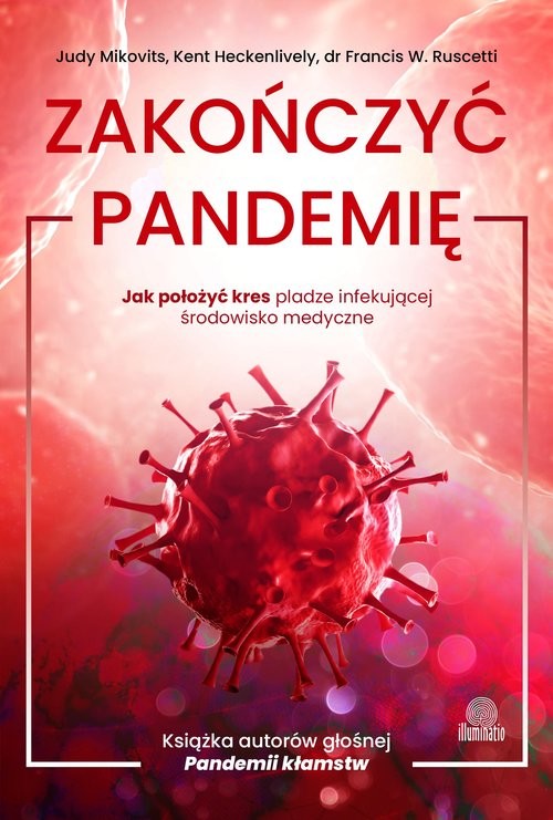 okładka Zakończyć pandemię Jak położyć kres pladze infekującej środowisko medyczne książka | Judy Mikovits