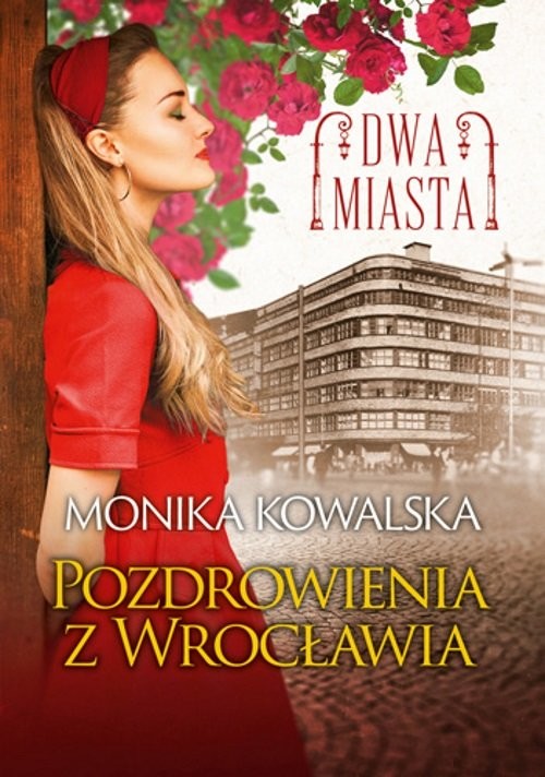 okładka Dwa miasta. Pozdrowienia z Wrocławia książka | Monika Kowalska
