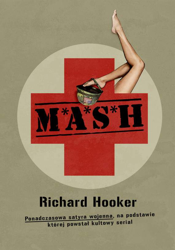 okładka M*A*S*H. Ponadczasowa satyra wojenna, na podstawie której powstał kultowy serial ebook | epub, mobi | Richard Hooker