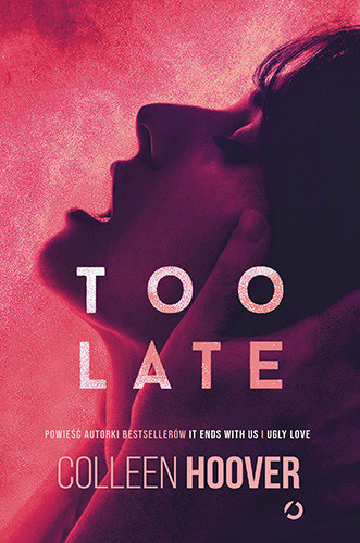 okładka Too Late [wyd. 3, 2022] książka | Colleen Hoover