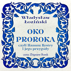 okładka Oko proroka - czyli Hanusz Bystry i jego przygody audiobook | MP3 | Władysław Łoziński