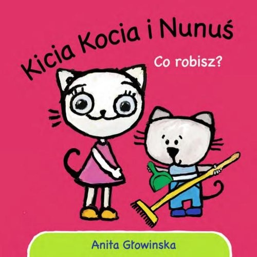 okładka Kicia Kocia i Nunuś. Co robisz? książka | Anita Głowińska