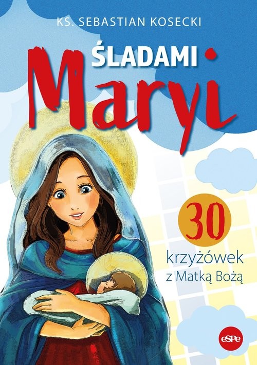 okładka Śladami Maryi 30 krzyżówek z Matką Bożą książka | Kosecki Sebastian