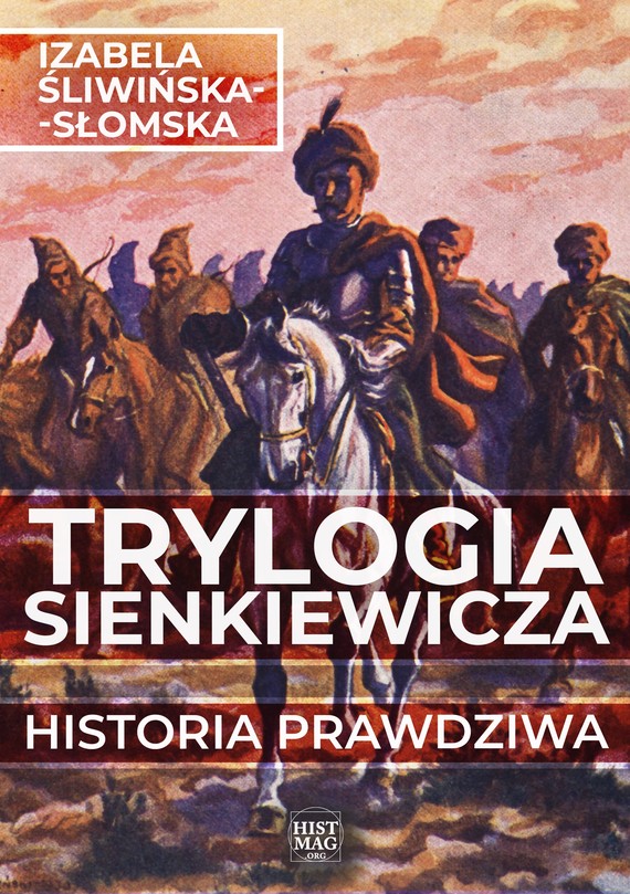 okładka Trylogia Sienkiewicza. Historia prawdziwa ebook | epub, mobi, pdf | Izabela Śliwińska-Słomska