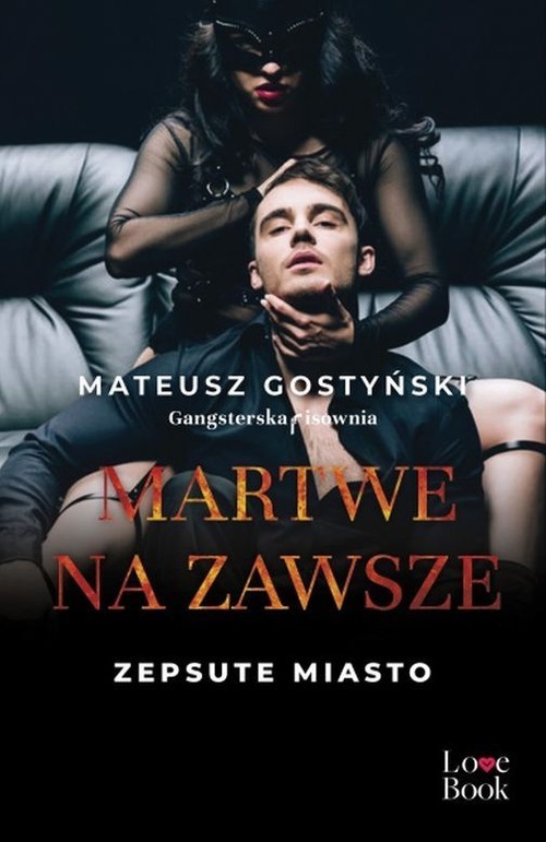 okładka Martwe na zawsze Zepsute miasto książka | Mateusz Gostyński