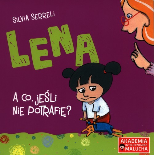 okładka Lena A co, jeśli nie potrafię? książka | Serreli Silvia