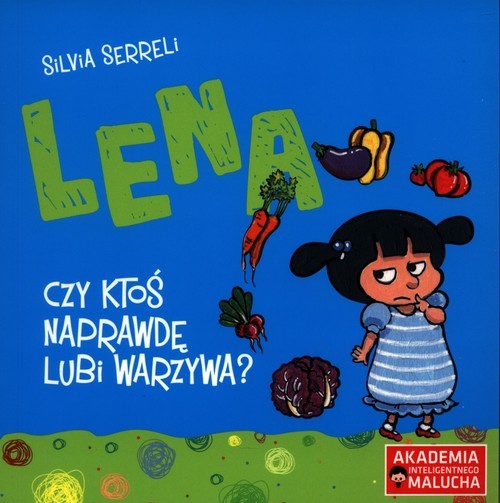 okładka Lena Czy ktoś naprawdę lubi warzywa? książka | Serreli Silvia