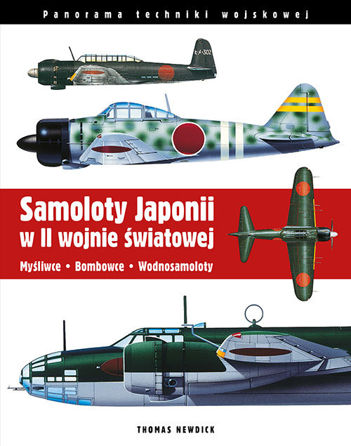 okładka Samoloty Japonii w II wojnie światowej Myśliwce Bombowce Wodnosamoloty książka | Thomas Newdick