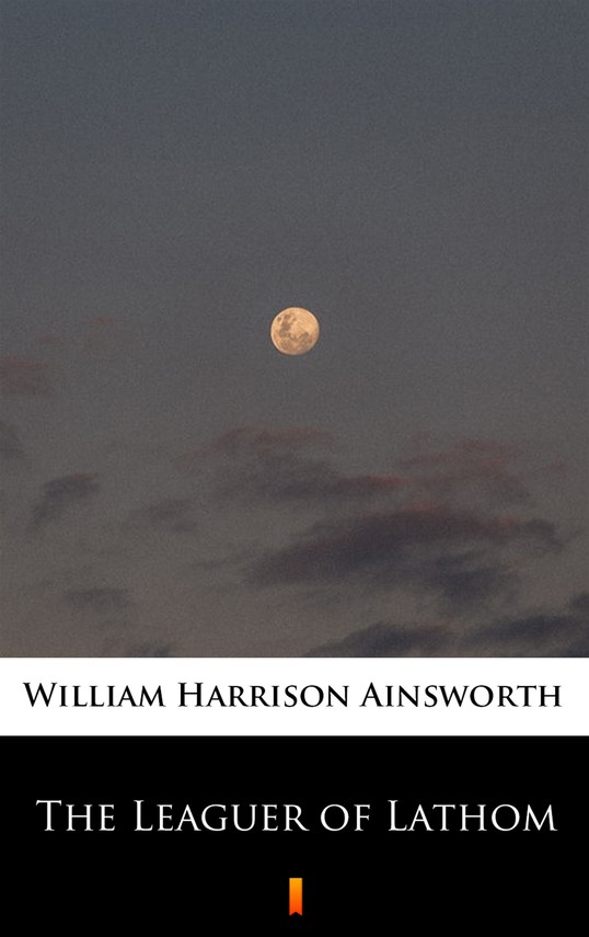okładka The Leaguer of Lathom ebook | epub, mobi | William Harrison Ainsworth
