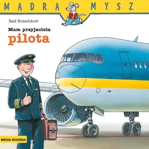 okładka Mądra Mysz Mam przyjaciela pilota książka | Ralf Butschkow