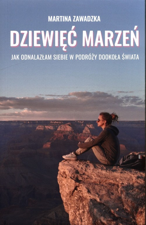 okładka Dziewięć marzeń Jak odnalazłam siebie w podróży dookoła świata książka | Martina Zawadzka