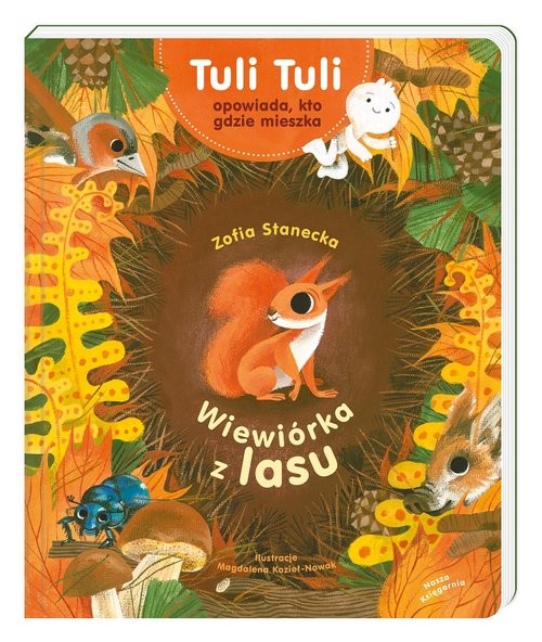 okładka Wiewiórka z lasu. Tuli Tuli opowiada, kto gdzie mieszka książka | Zofia Stanecka