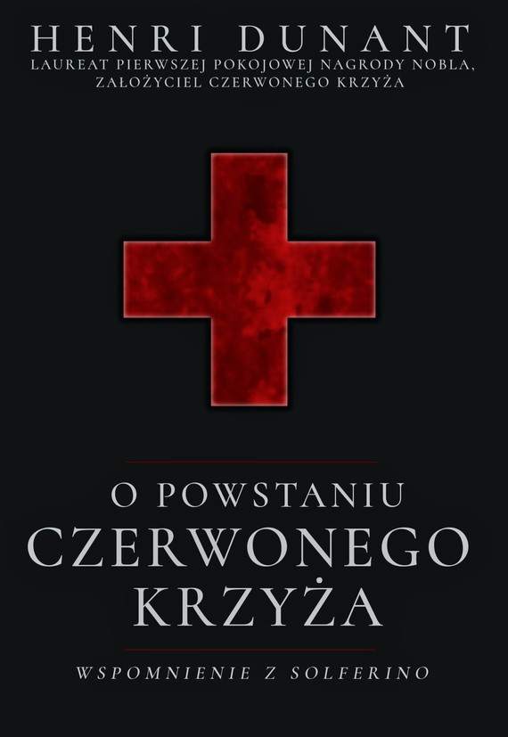 O powstaniu Czerwonego Krzyża. Wspomnienie z Solferino
