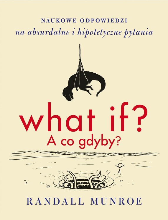 okładka What if? A co gdyby? Naukowe odpowiedzi na absurdalne i hipotetyczne pytania książka | Randall Munroe