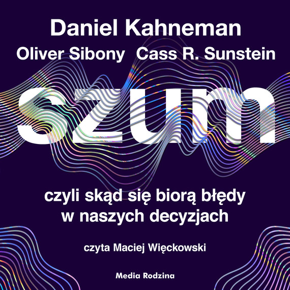 okładka Szum audiobook | MP3 | Cass R. Sunstein, Sibony Olivier, Daniel Kahneman